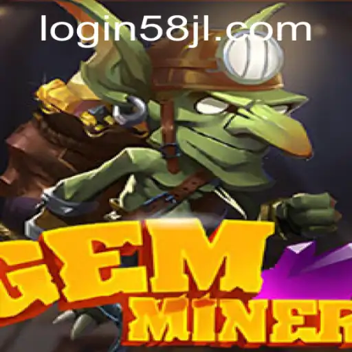 GemMiner: Dive into the World of Treasure Hunting with the 58jl Login